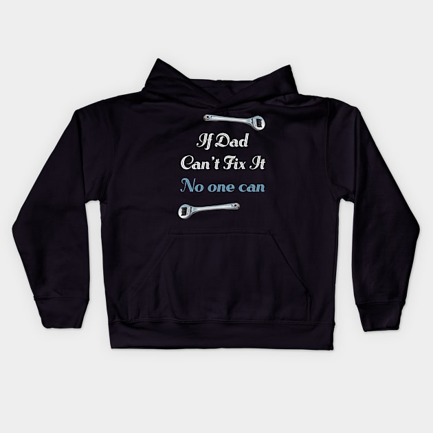 If Dad Can't Fix It No One Can Kids Hoodie by PaulJus